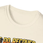 “We Do Recover – DPR Recovery Tee” – DPR Recovery Tee