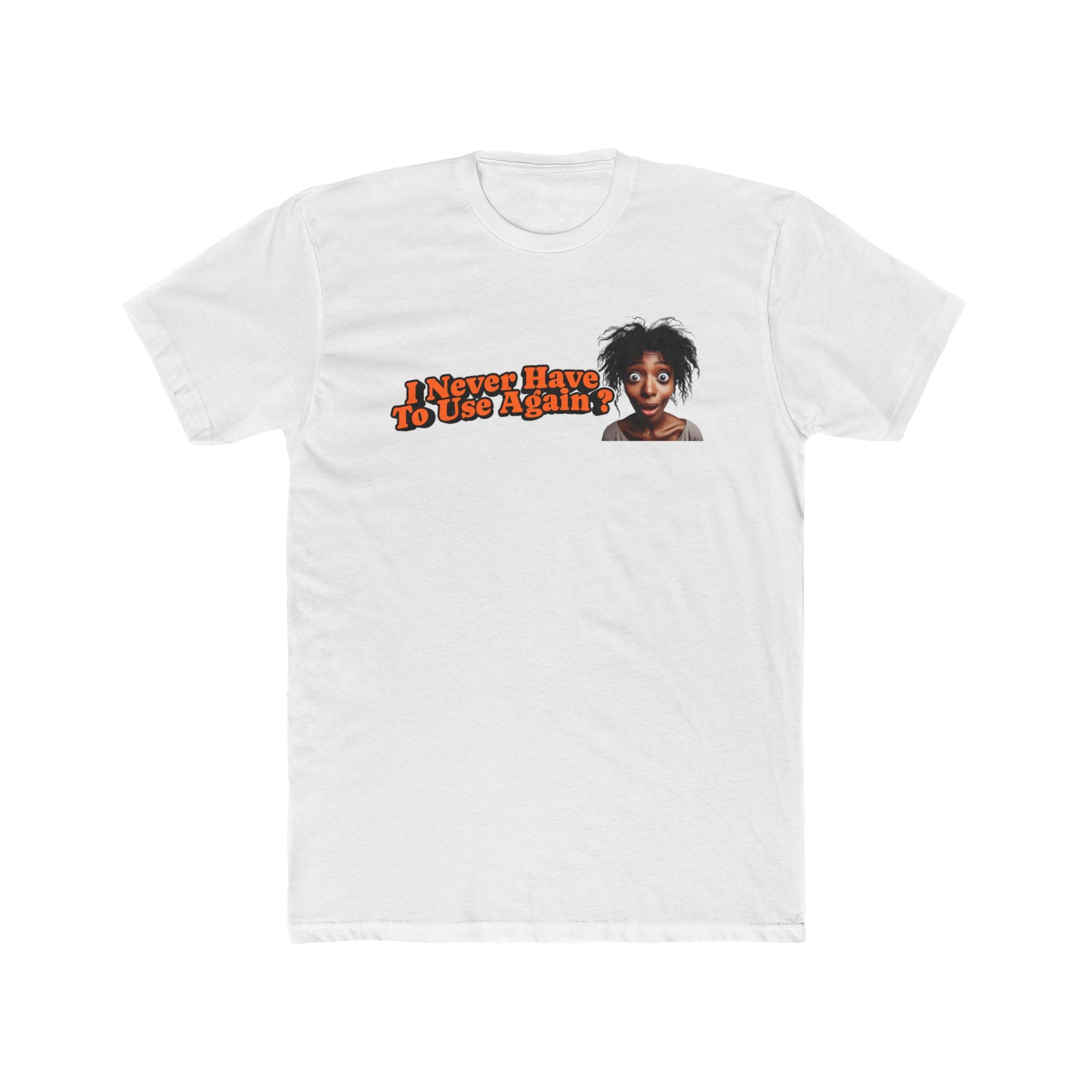 “I Never Have To Use Again?” Tee | Recovery Reality Shirt | DPR Recovery Tees