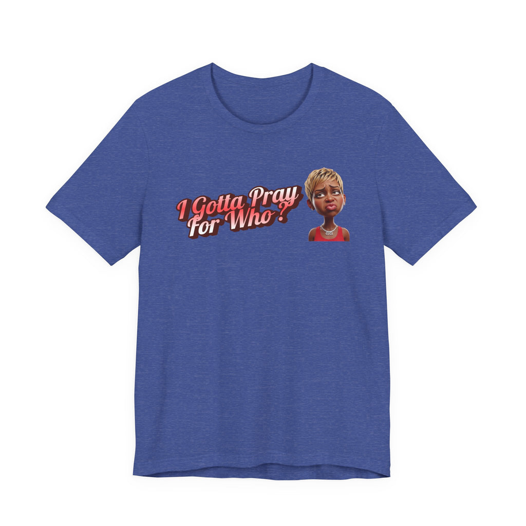 “I Gotta Pray… For Who? – DPR Recovery Tee” – DPR Recovery Tee
