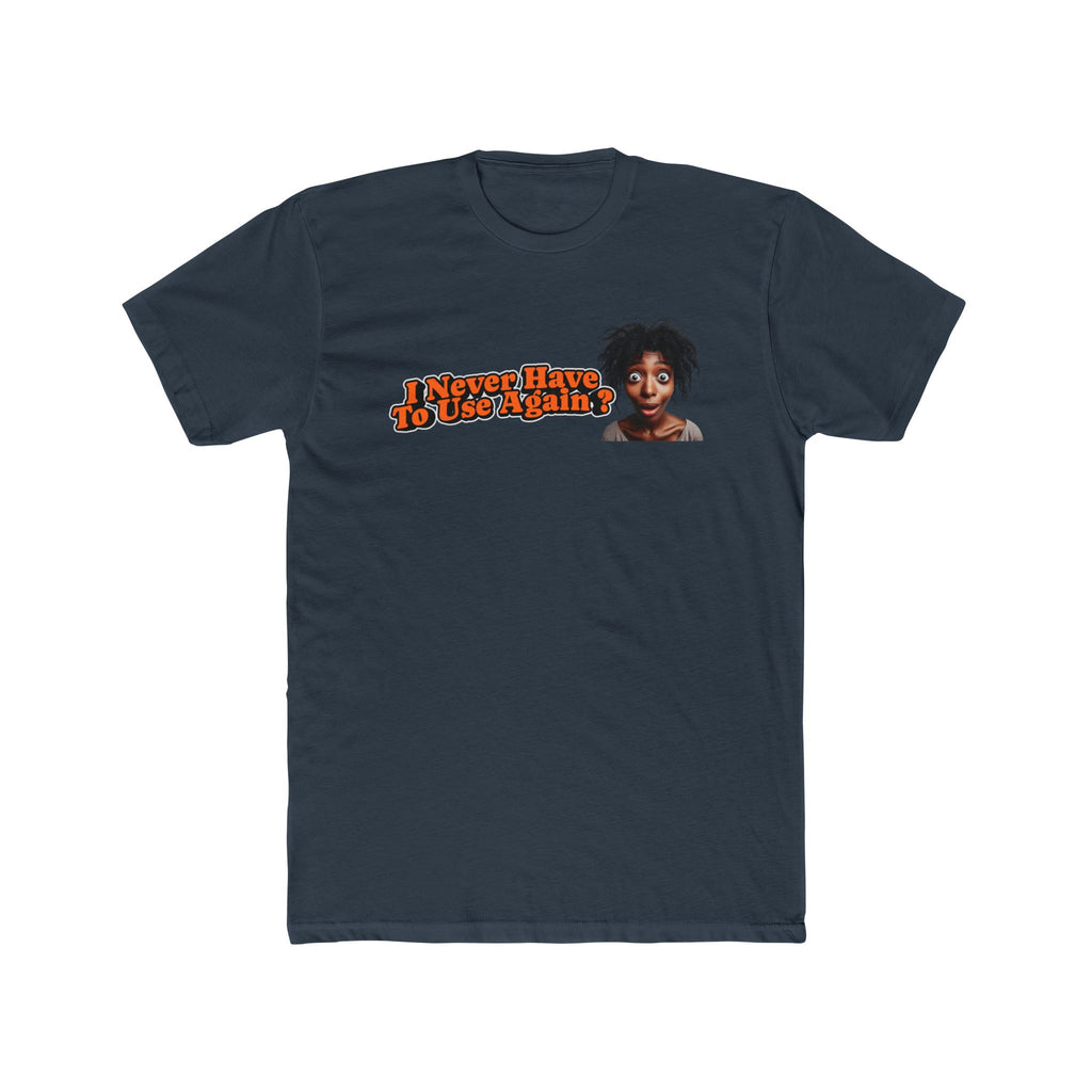 “I Never Have To Use Again?” Tee | Recovery Reality Shirt | DPR Recovery Tees – DPR Recovery Tee