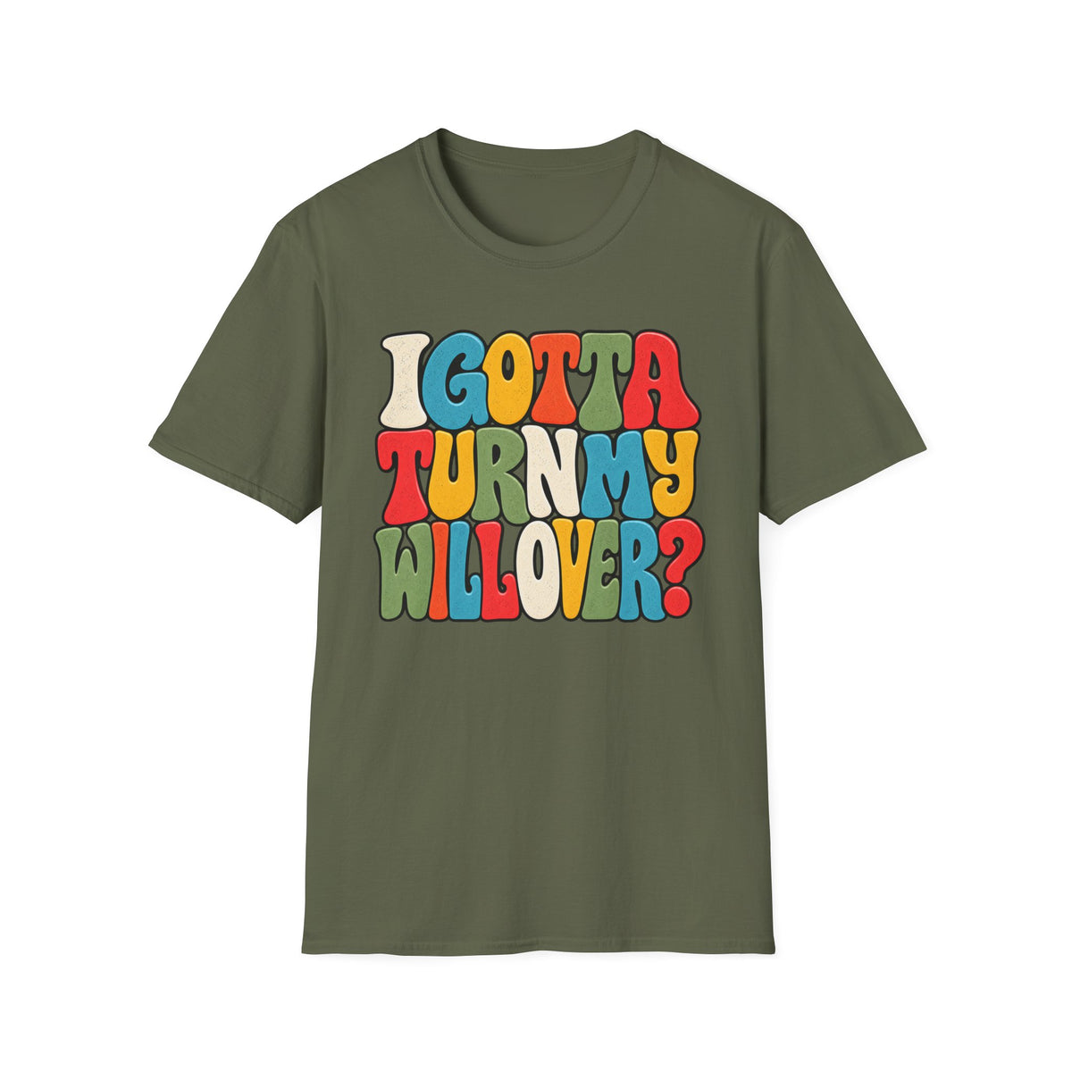 I Gotta Turn My Will Over Recovery T-Shirt – Funny Sobriety & 12 Step Inspired Tee