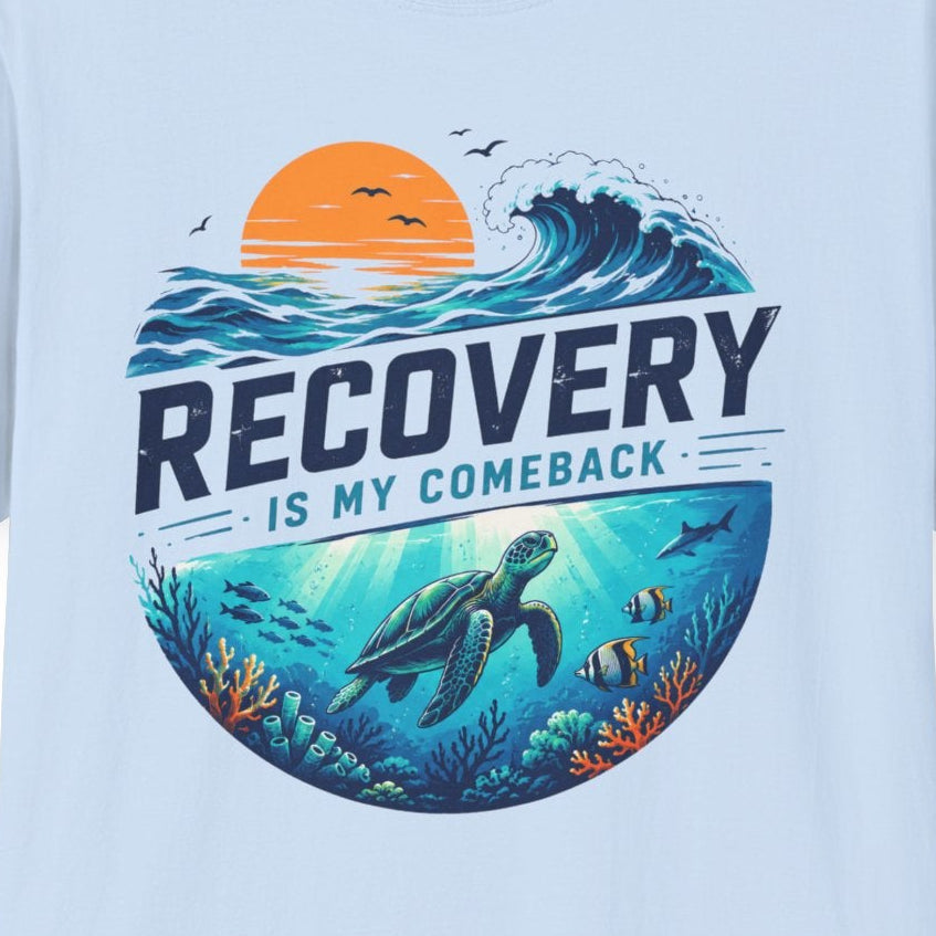 Recovery Is My Comeback Tee – Ocean Inspired Recovery Shirt