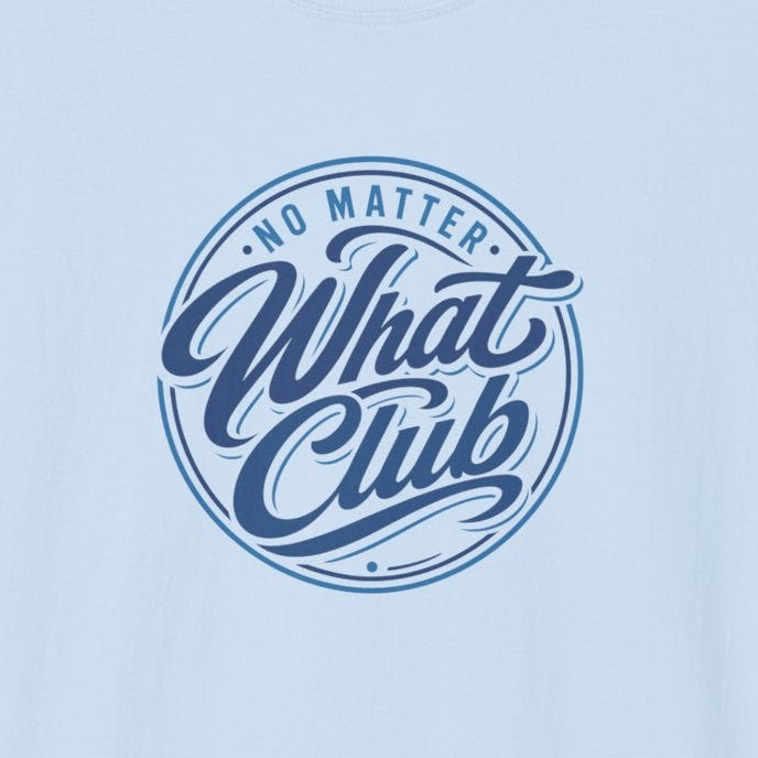 No Matter What Club Script Tee – Sober Lifestyle Streetwear Shirt